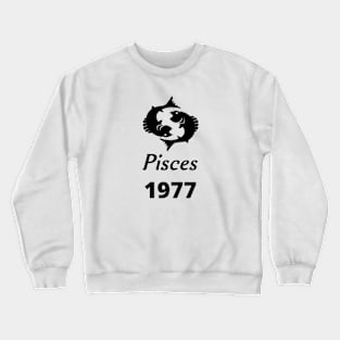 Black Zodiac Birthday Pisces 1977 Crewneck Sweatshirt